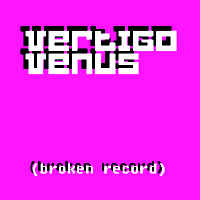 Vertigo Venus - Broken Record